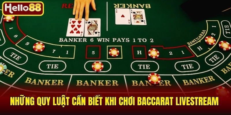 Những quy luật cần biết khi chơi Baccarat Livestream 